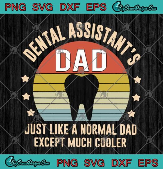 Dental Assistants Dad Just Like A Normal Dad Except Much Cooler