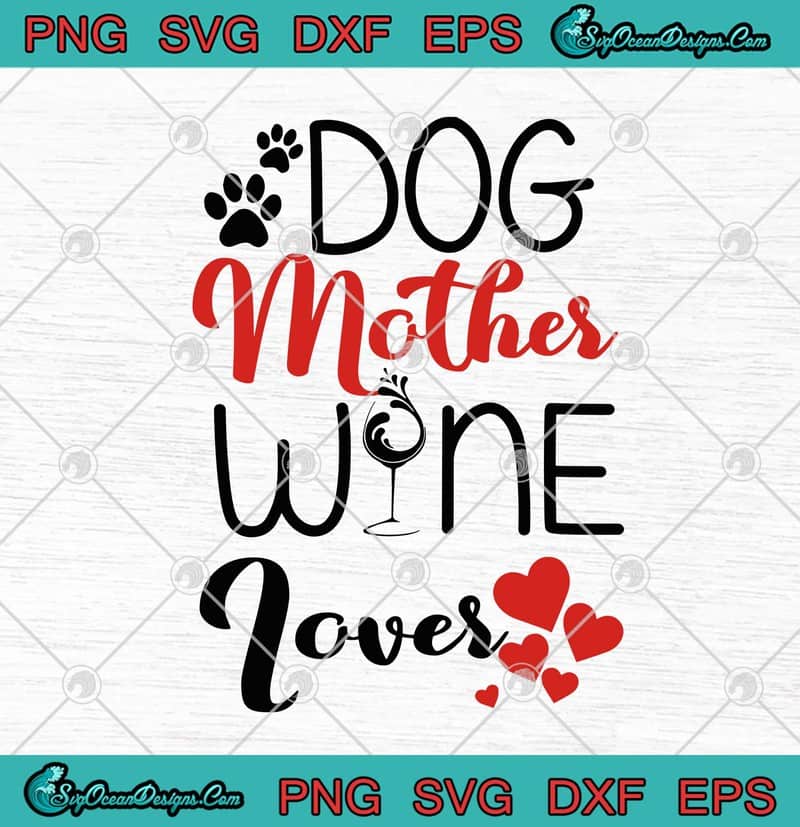 Dog Mother Wine Lover SVG PNG EPS DXF - Dog Mom SVG - Dog Lovers SVG
