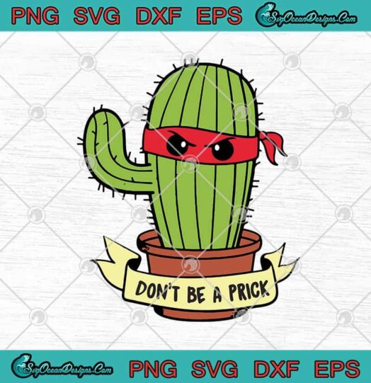 Dont Be A Prick Funny Cactus
