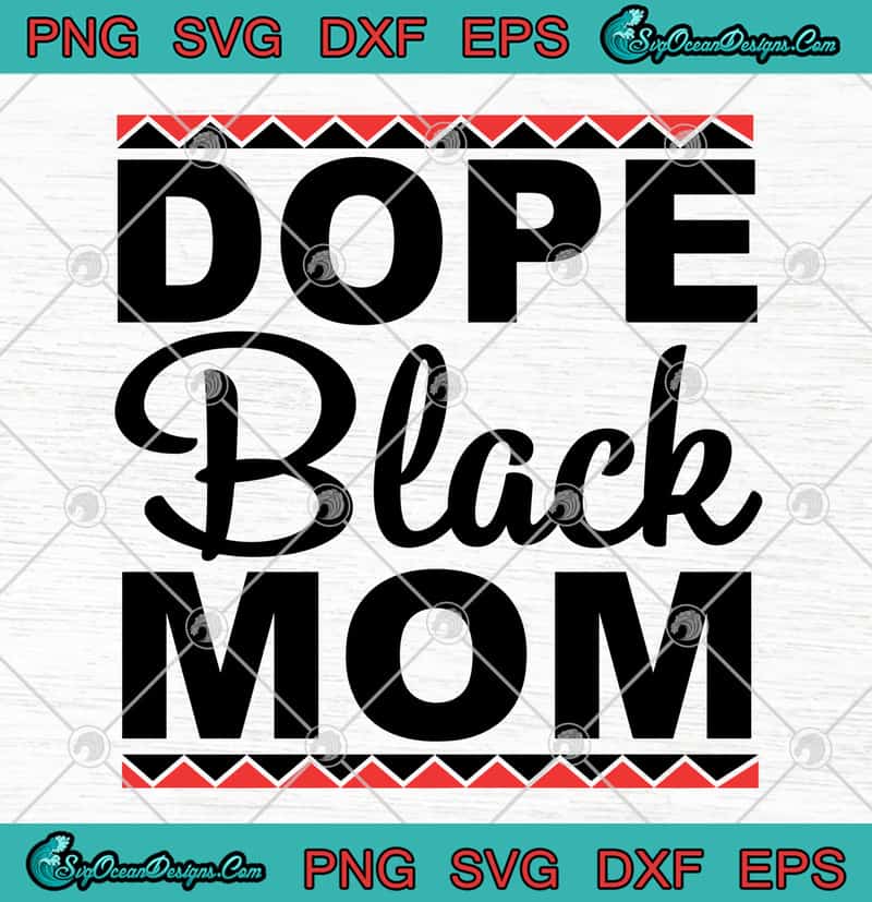 Download Dope Black Mom Black Mother Happy Mother's Day SVG PNG EPS ...