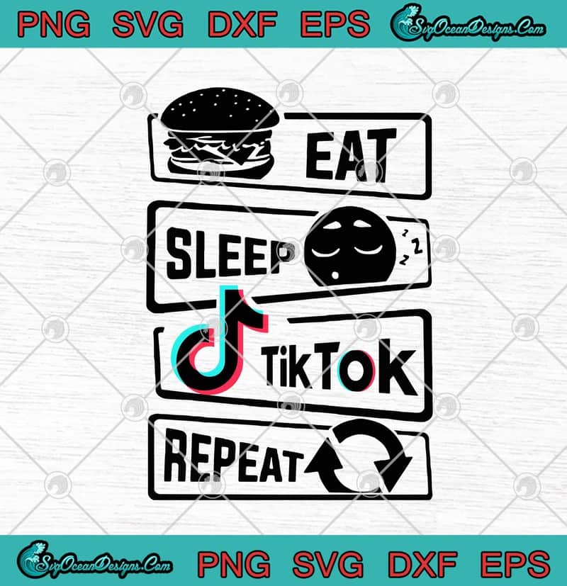 Download Eat Sleep Tiktok Repeat Svg Png Eps Dxf Tiktok Svg Cricut File Silhouette Art Designs Digital Download