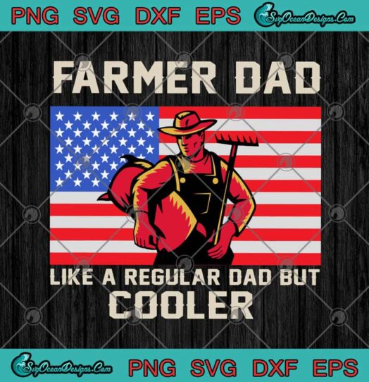 Farmer Dad Like A Regular Dad But Cooler