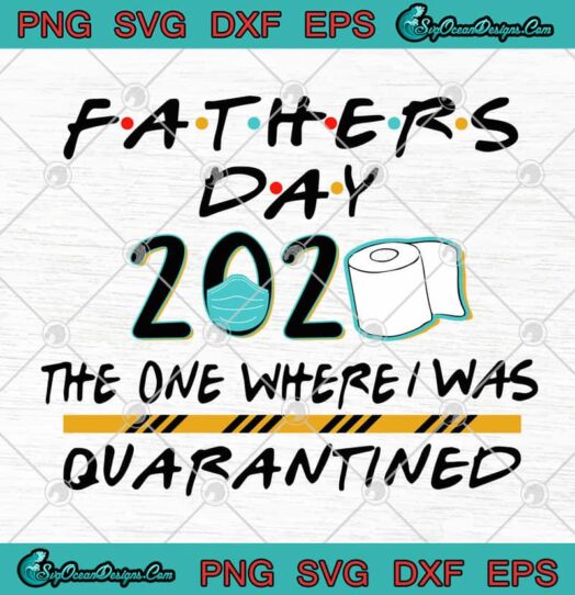 Fathers Day 2020 The One Where I Was Quarantined
