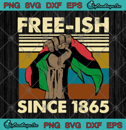 Free Ish Since 1865 Black Supremacy Hand Vintage