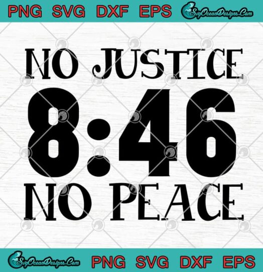 George Floyd No Justice 8 46 No Peace
