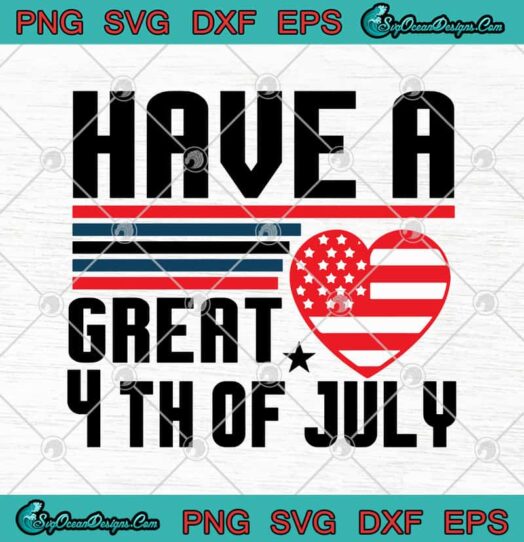 Have A Great 4th Of July
