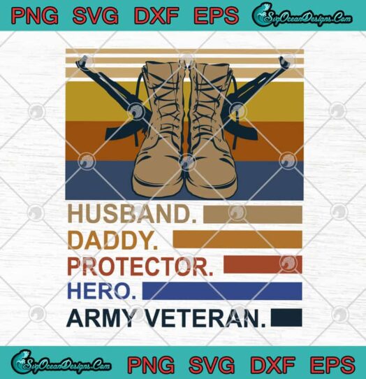 Husband Daddy Protector Hero Army Veteran