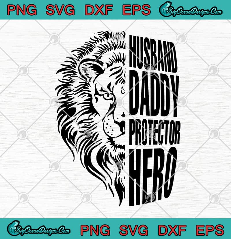 Download Lion Husband Daddy Protector Hero Father S Day Svg Png Eps Dxf Cricut File Silhouette Art Designs Digital Download