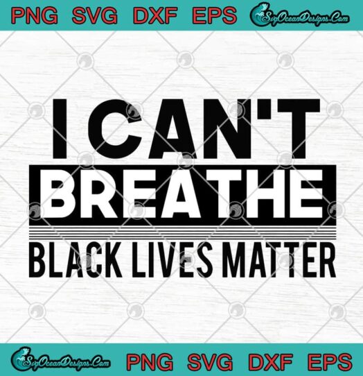 I Cant Breathe Black Lives Matter