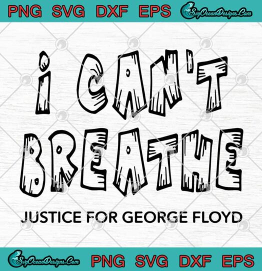 I Cant Breathe Justice For George Floyd