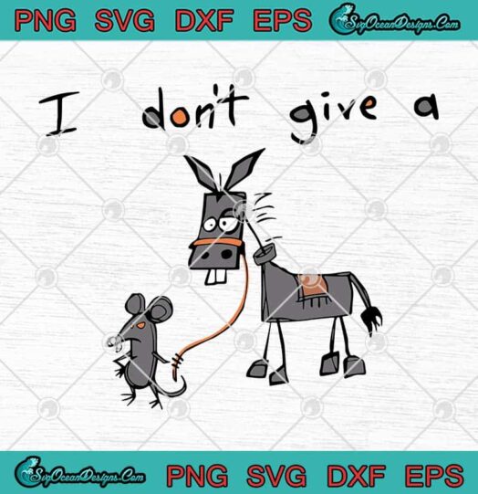 I Dont Give A Mouse Walking A Donkey Meaning svg