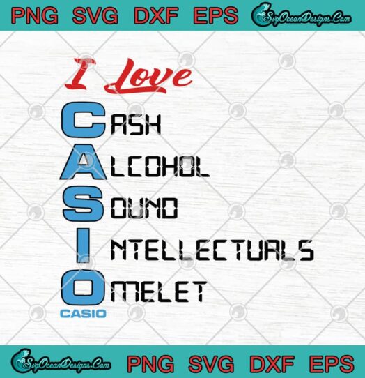 I Love Cash Alcohol Sound Intellectuals Omelet Casio