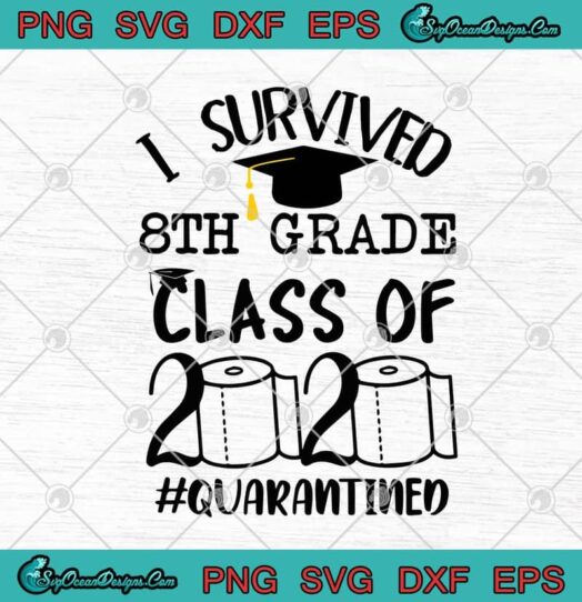 I Survived 8th Grade Class Of 2020 Quarantined