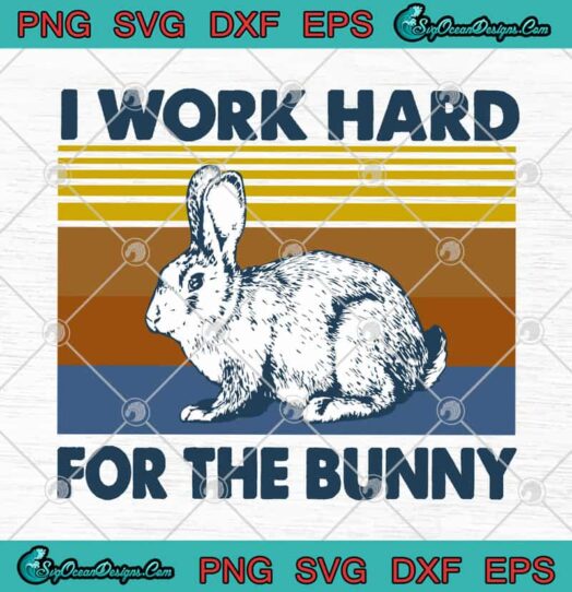 I Work Hard For The Bunny
