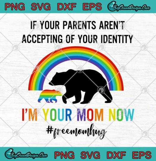 If Your Parents Arent Accepting Of Your Identity Im Your Mom Now Free Mom Hug
