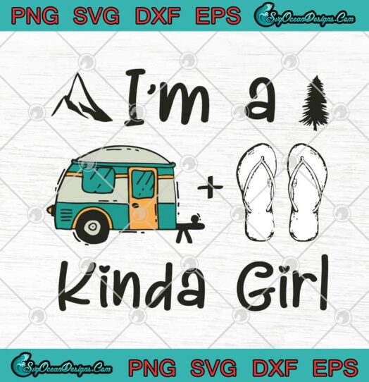 Im A Flip Flops And Camping Kinda Girl