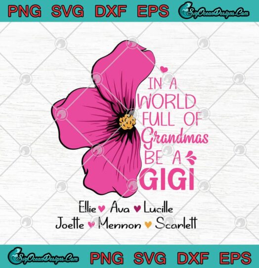 In A World Full Of Grandmas Be A Gigi Ellie Ava Lucille Joette Mennon Scarlett