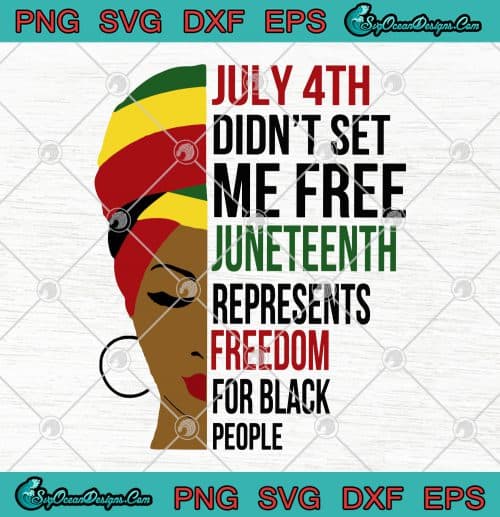 Black Woman July 4th Didn't Set Me Free Juneteenth Represents Freedom ...