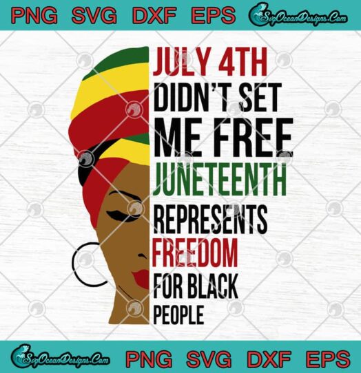 July 4th Didnt Set Me Free Juneteenth Represents Freedom For Black People