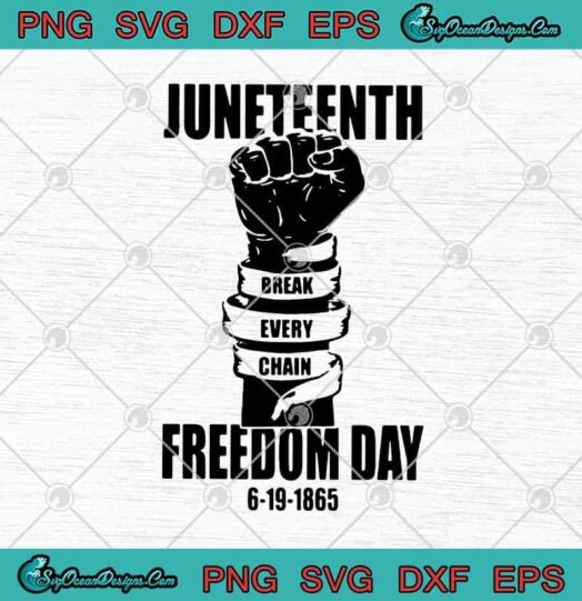Juneteenth Break Every Chain Freedom Day 6 19 1865