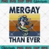 LGBT Mermaid Mergay Than Ever Vintage SVG PNG EPS DXF - LGBT SVG - Mermaid SVG Cricut File Silhouette Art