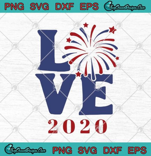 Love 2020 Firework America 4th Of July Happy Independence Day