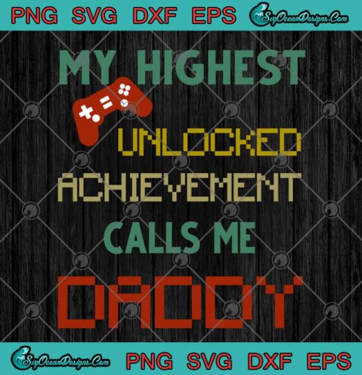 My Highest Unlocked Achievement Calls Me Daddy