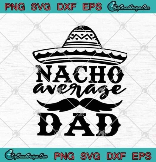 Nacho Average Dad Cinco De Mayo Fathers Day