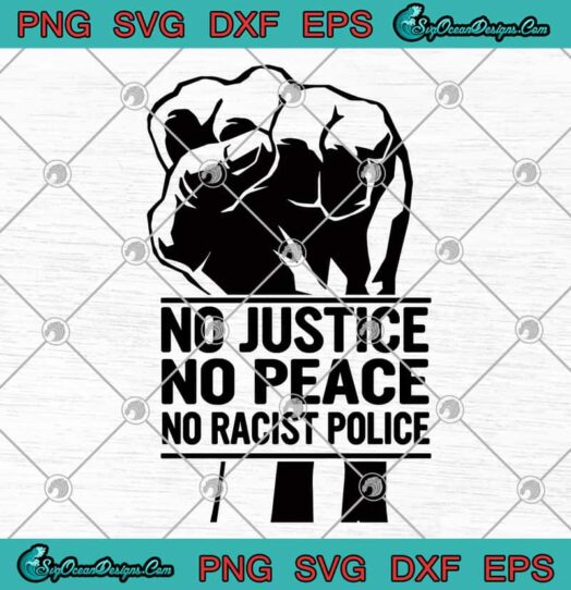 No justice No Peace No Racist Police svg