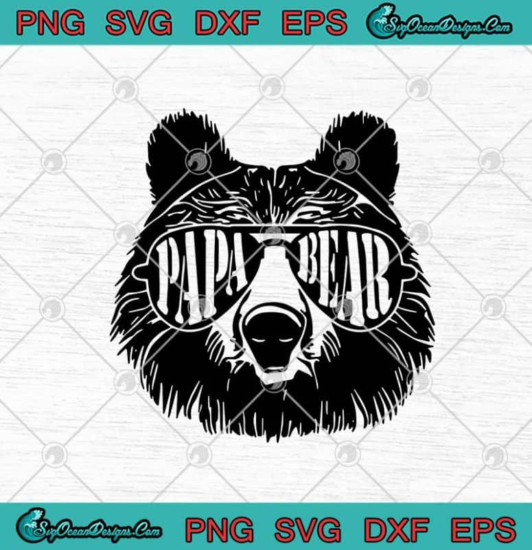 Papa Bear Happy Father's Day SVG PNG EPS DXF - Dad Lovers SVG - Bear ...