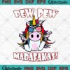 Unicorn Pew Pew Madafakas Funny SVG PNG EPS DXF - Unicorn Lover SVG Cricut File Silhouette Art
