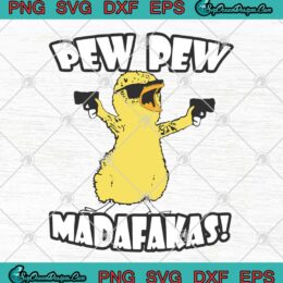 Pew Pew Madafakas Funny Chick SVG PNG EPS DXF Cricut File Silhouette Art