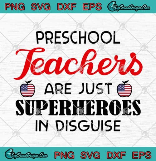 Preschool Teachers Are Just Superheroes In Disguise SVG PNG EPS DXF ...