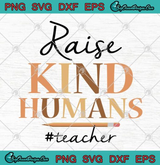 Raise Kind Humans Teacher