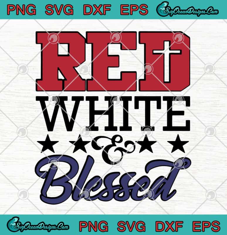 Cross Red White And Blessed 4th Of July Patriotic America SVG PNG EPS ...