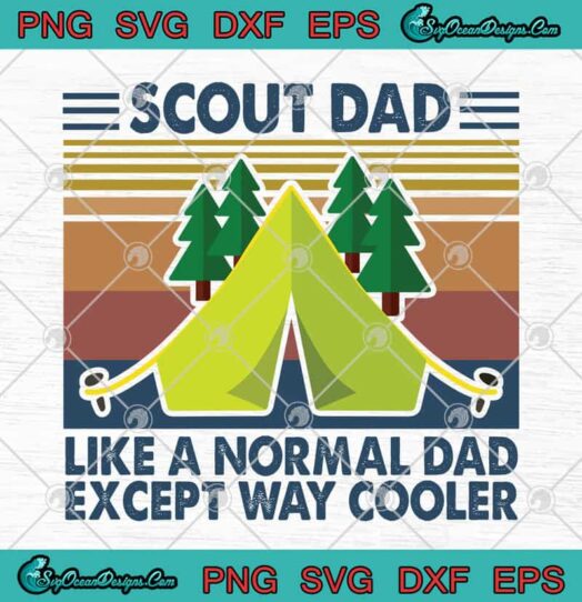 Scout Dad Like A Normal Dad Except Way Cooler