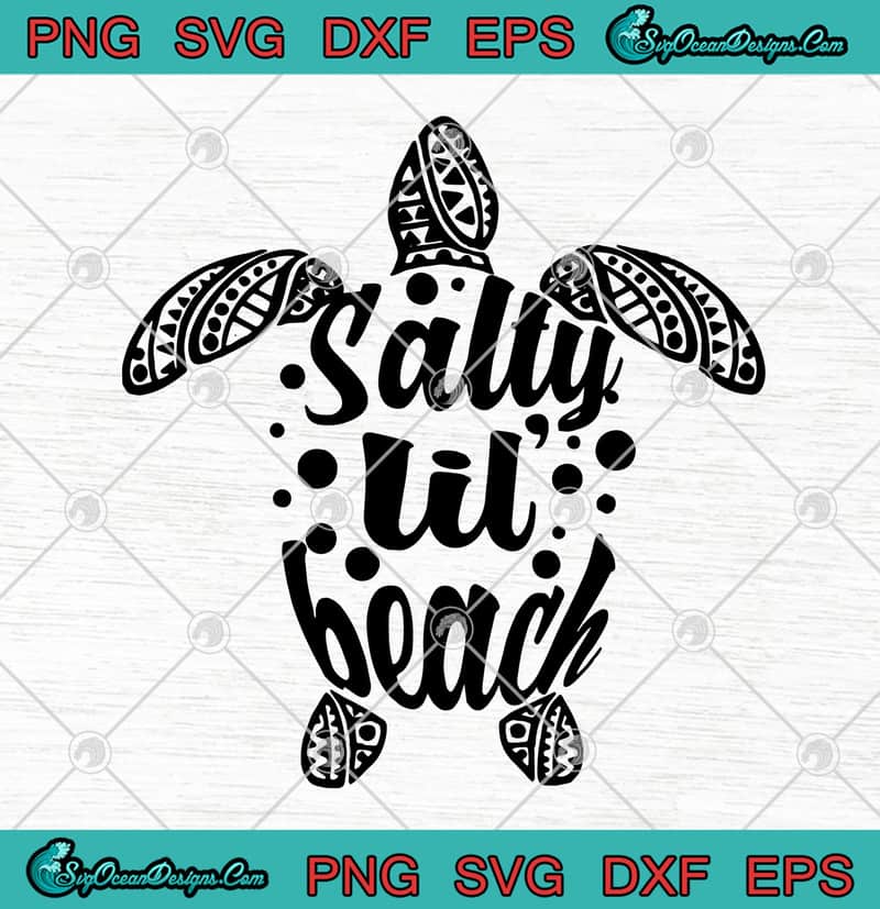Download Sea Turtle Salty Lil Beach Funny Svg Png Eps Dxf Turtle Svg Cricut File Silhouette Art Designs Digital Download