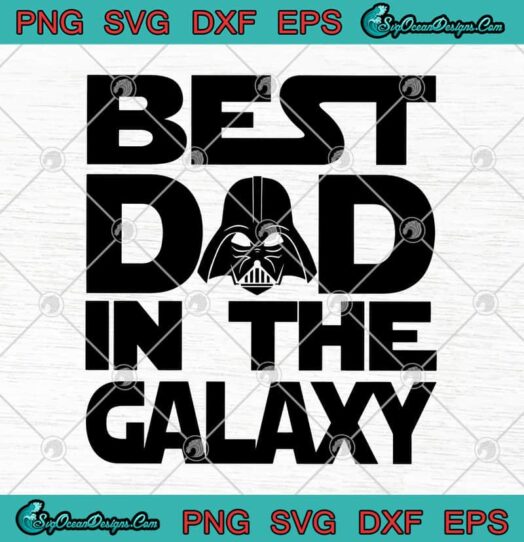 Star Wars Darth Vader Best Dad In The Galaxy Fathers Day