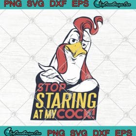 Stop Staring At My Cock Rooster Chicken Meme Funny SVG PNG EPS DXF ...