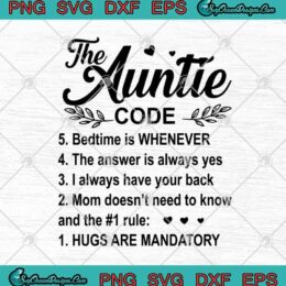 The Auntie Code Bedtime Is Whenever - Hugs Are Mandatory SVG PNG EPS DXF Cricut File Silhouette Art