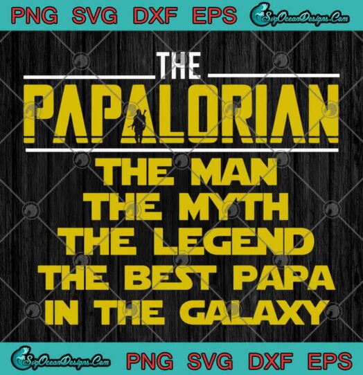 The Papalorian The Man The Myth The Legend The Best Papa In The