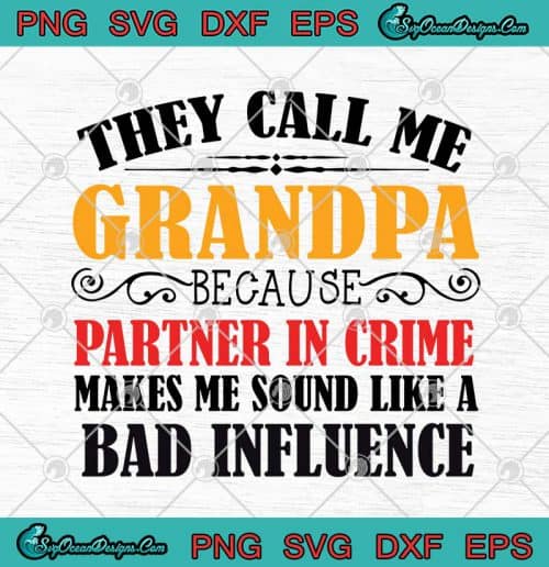They Call Me Grandpa Because Partner In Crime Makes Me Sound Like A Bad ...