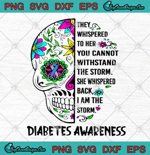 They Whispered To Her You Cannot Withstand The Storm She Whispered Back I Am The Storm Diabetes Awareness