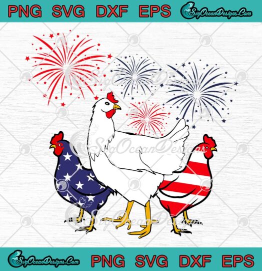 Three Chickens American Flag Firework 4th Of July Happy Independence Day SVG PNG EPS DXF Cricut File