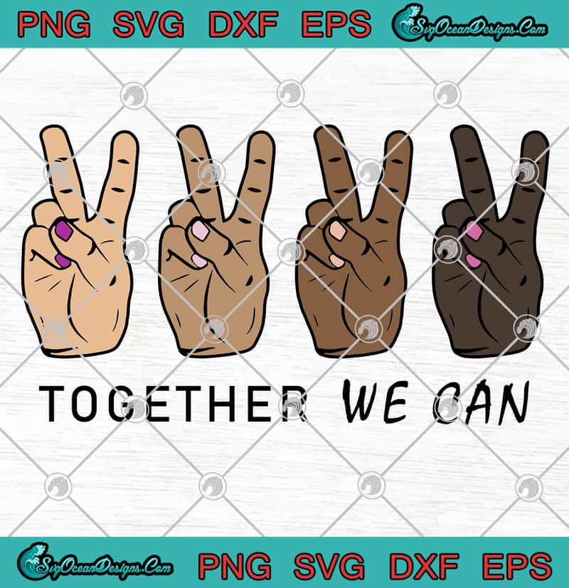 Download Together We Can Hippie Hand Strong Peace Love SVG PNG EPS DXF Cricut File Silhouette Art ...
