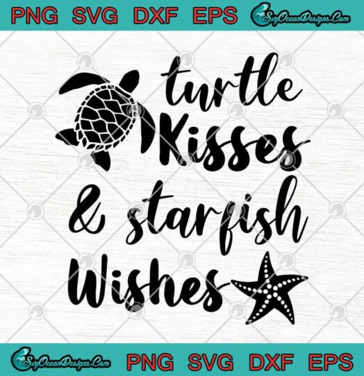 Turtle Kisses And Starfish Wishes