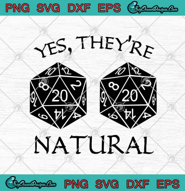 D20 Dice Dungeon And Dragons Yes They're Natural Funny RPG Gamer SVG ...