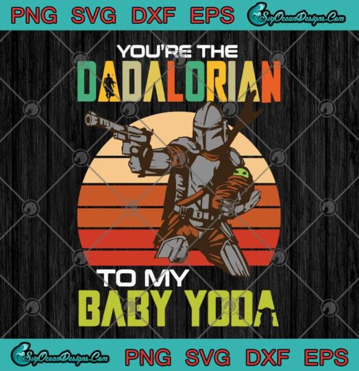 Youre The Dadalorian To My Baby Yoda