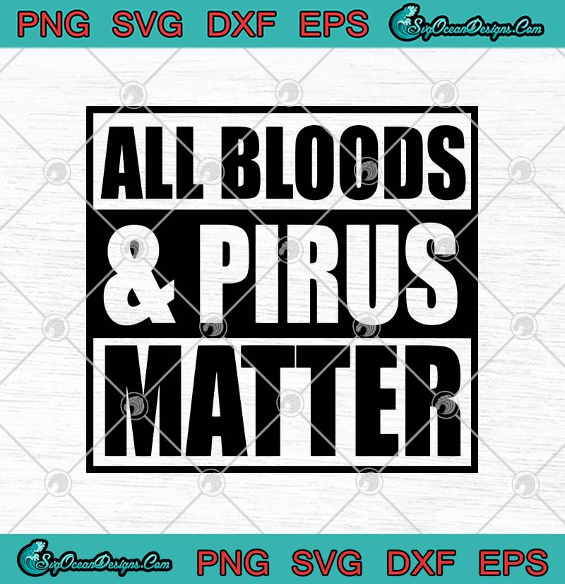 All Bloods And Pirus Matter SVG PNG EPS DXF Cricut File Silhouette Art