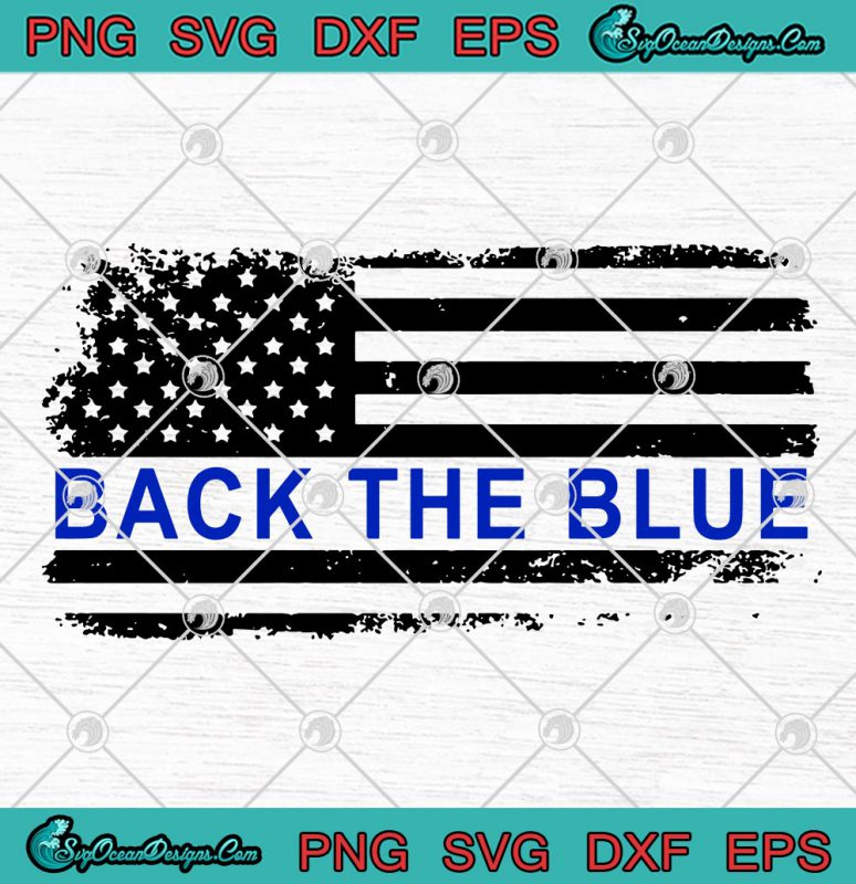 Back The Blue American Flag SVG PNG EPS DXF Cricut File Silhouette Art